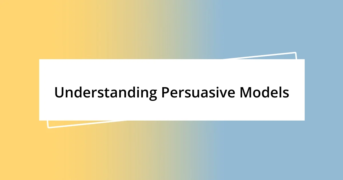 Understanding Persuasive Models