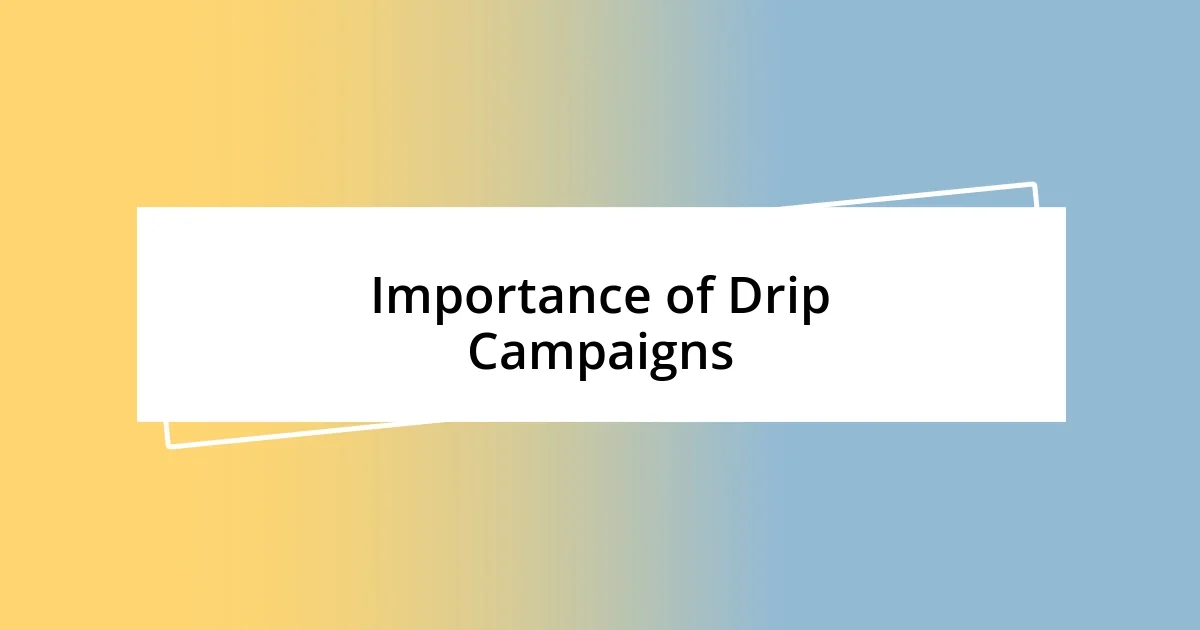 Importance of Drip Campaigns