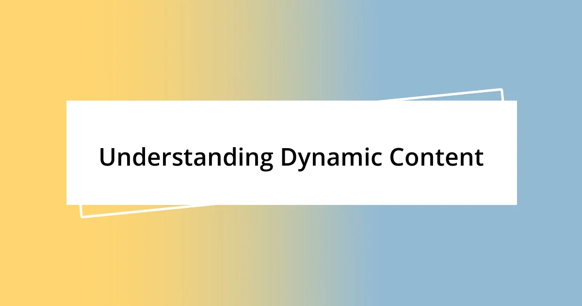 Understanding Dynamic Content