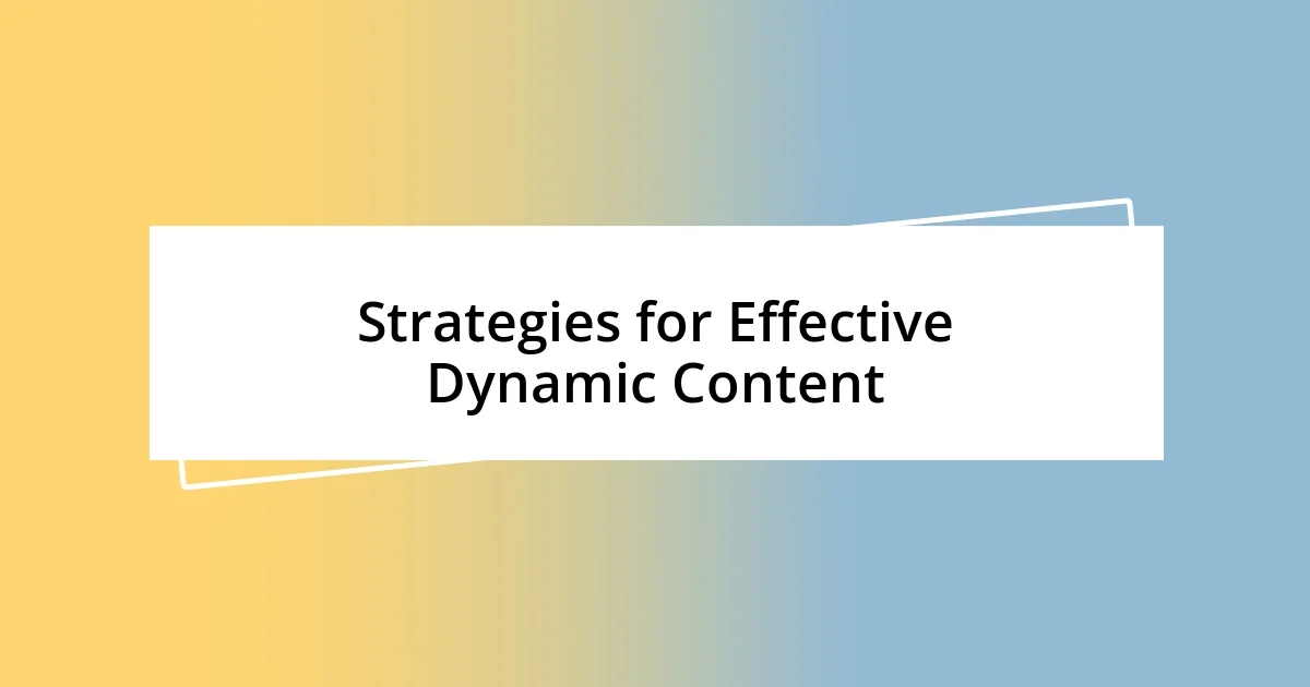 Strategies for Effective Dynamic Content