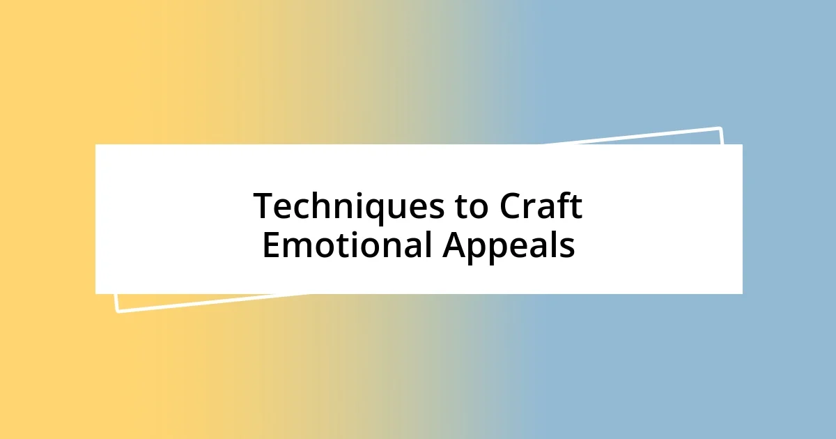 Techniques to Craft Emotional Appeals