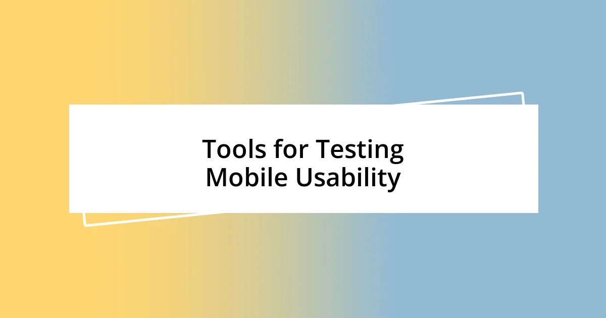 Tools for Testing Mobile Usability