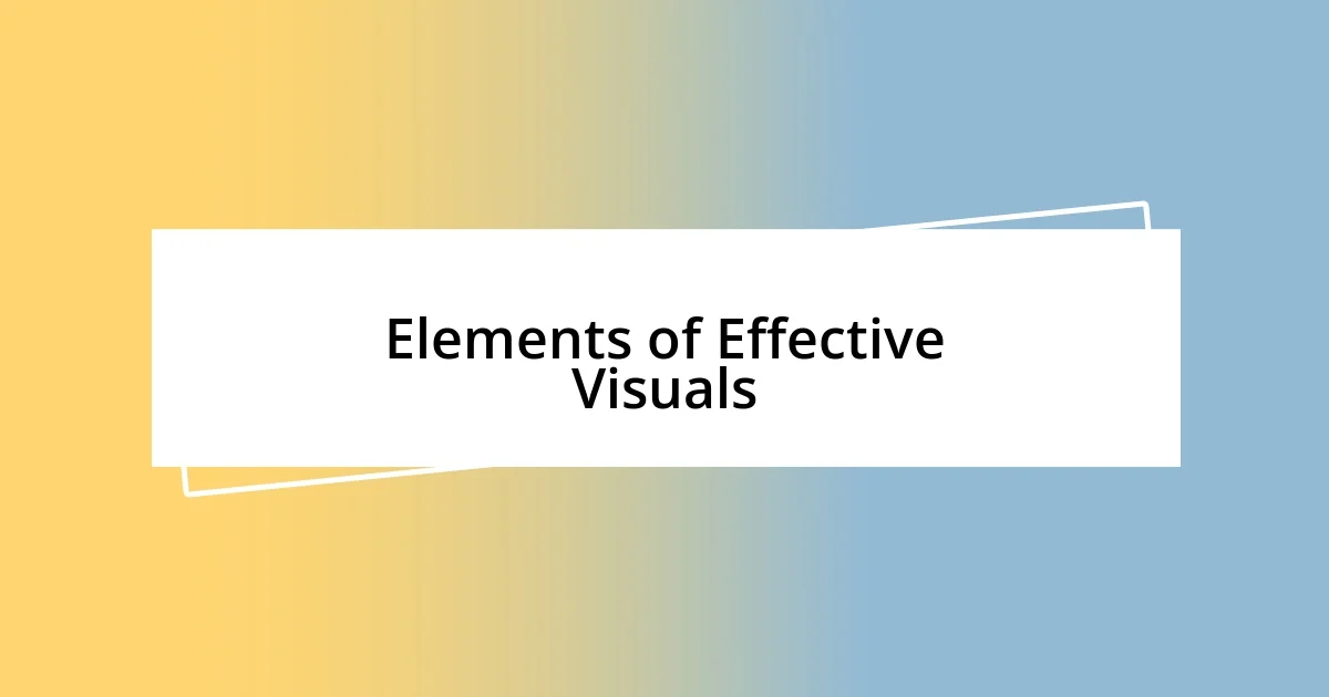 Elements of Effective Visuals