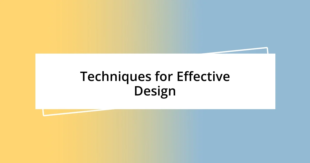 Techniques for Effective Design