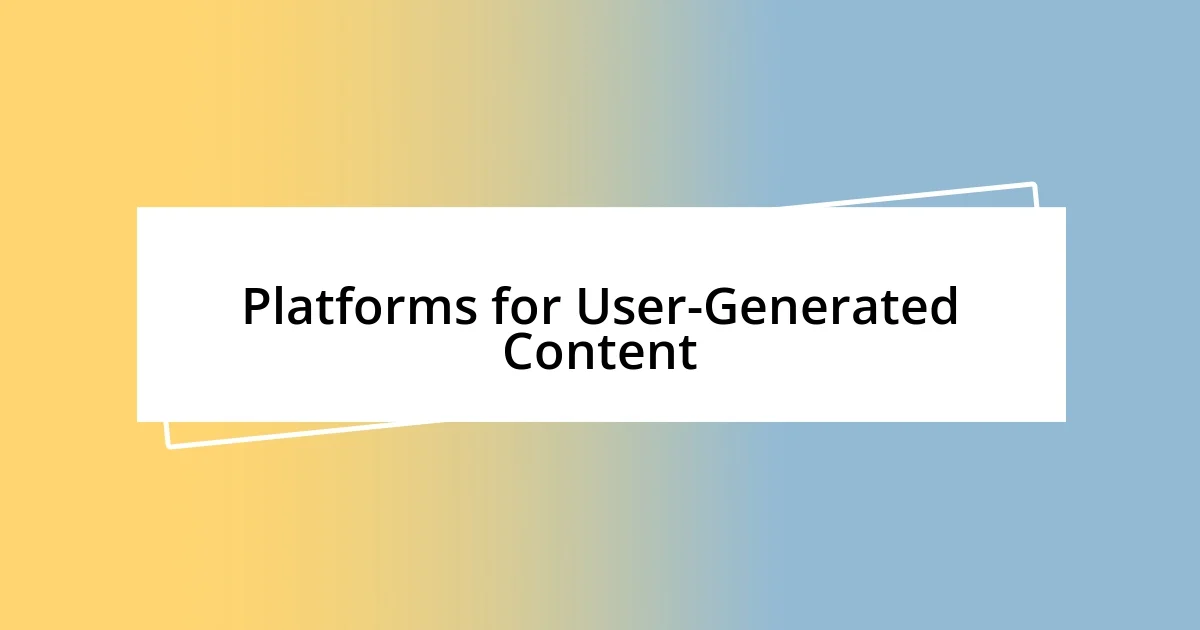 Platforms for User-Generated Content