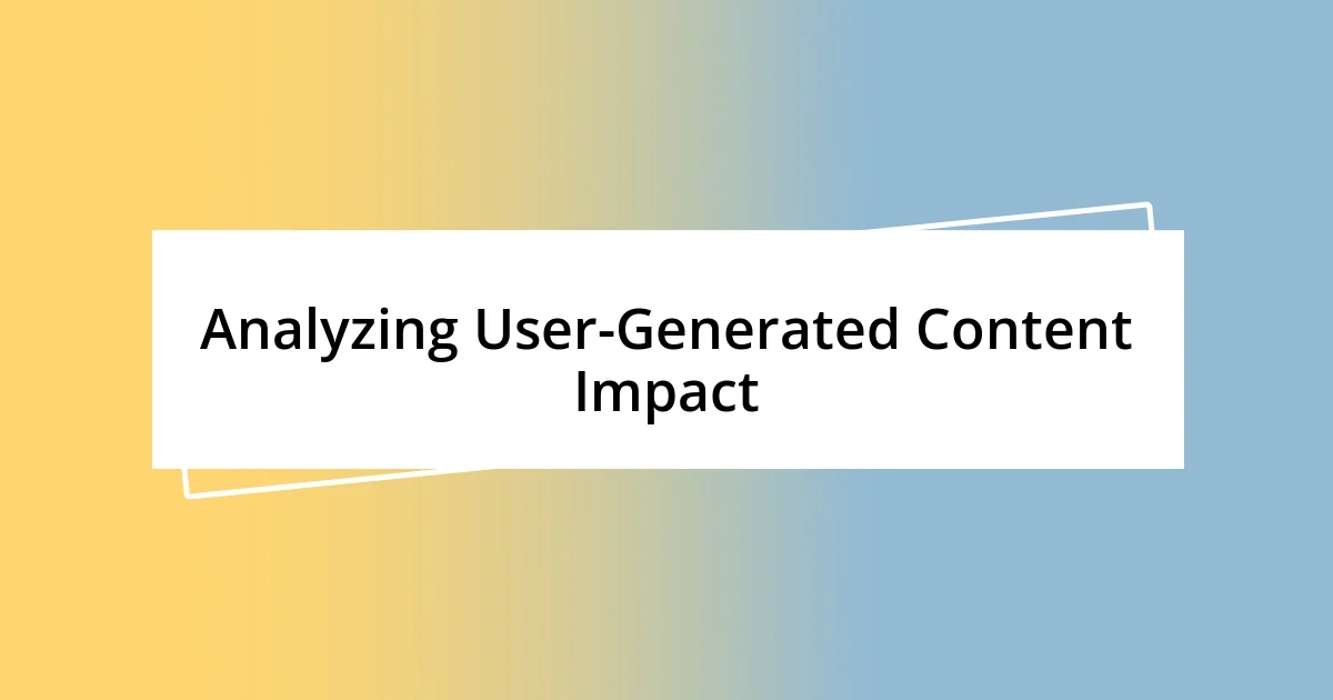 Analyzing User-Generated Content Impact