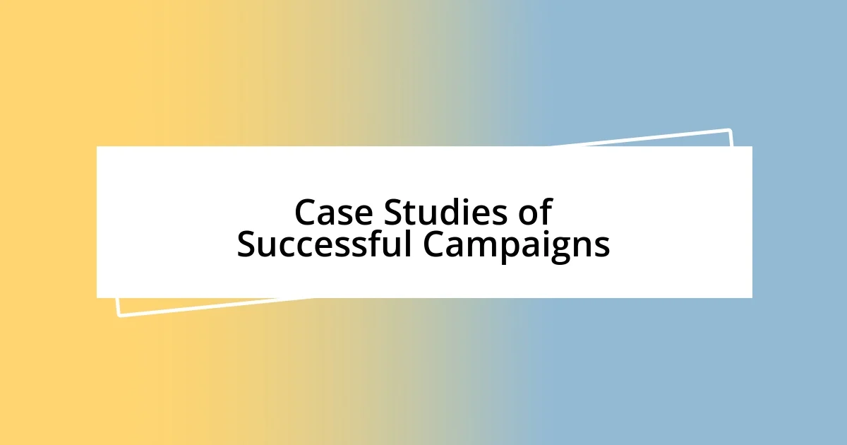 Case Studies of Successful Campaigns