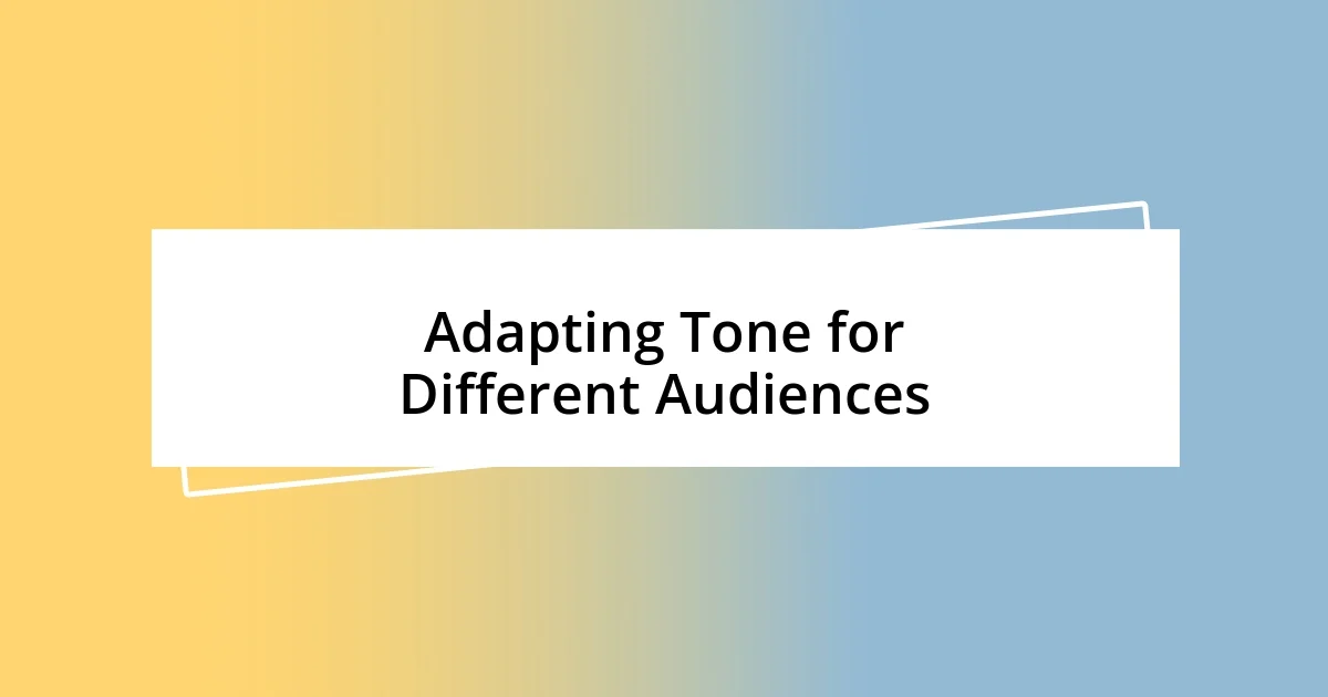 Adapting Tone for Different Audiences