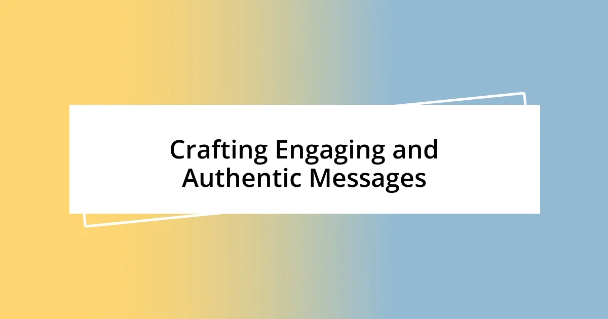 Crafting Engaging and Authentic Messages