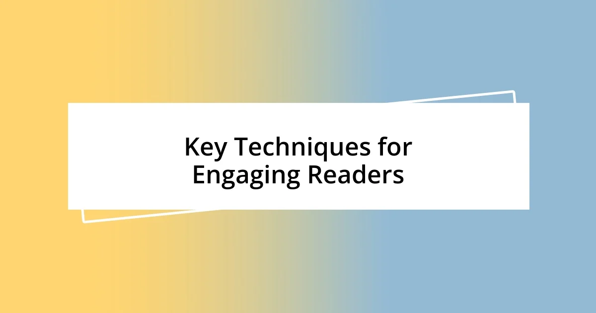 Key Techniques for Engaging Readers