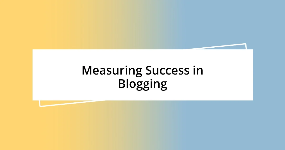 Measuring Success in Blogging