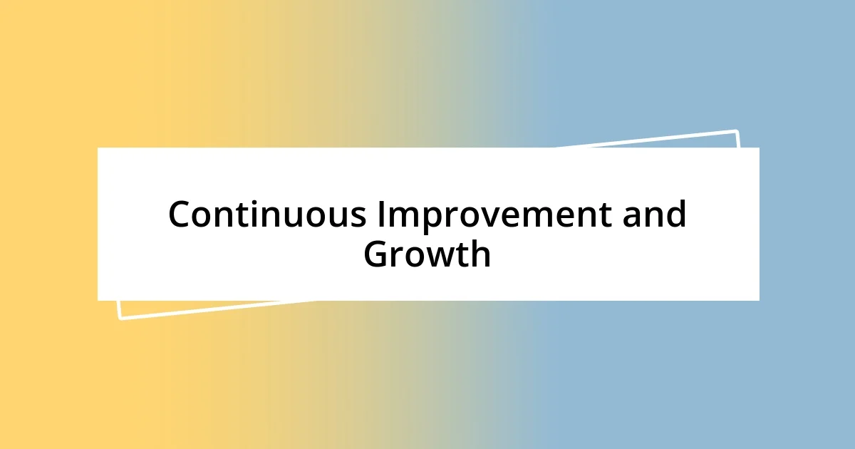 Continuous Improvement and Growth