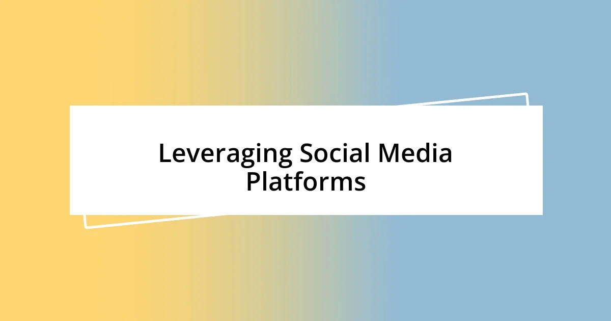 Leveraging Social Media Platforms