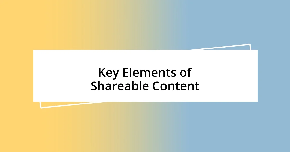 Key Elements of Shareable Content