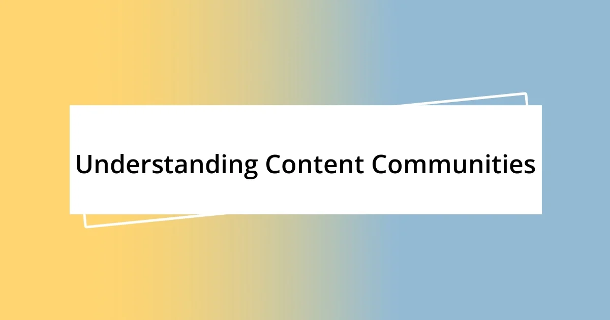 Understanding Content Communities