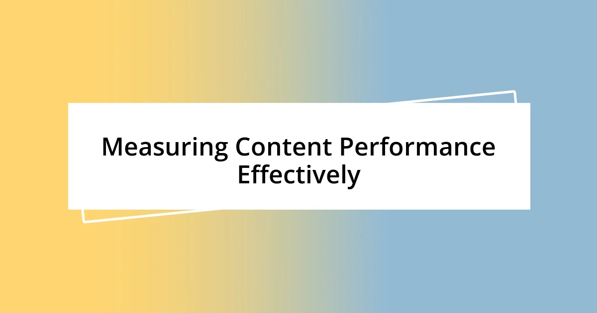 Measuring Content Performance Effectively