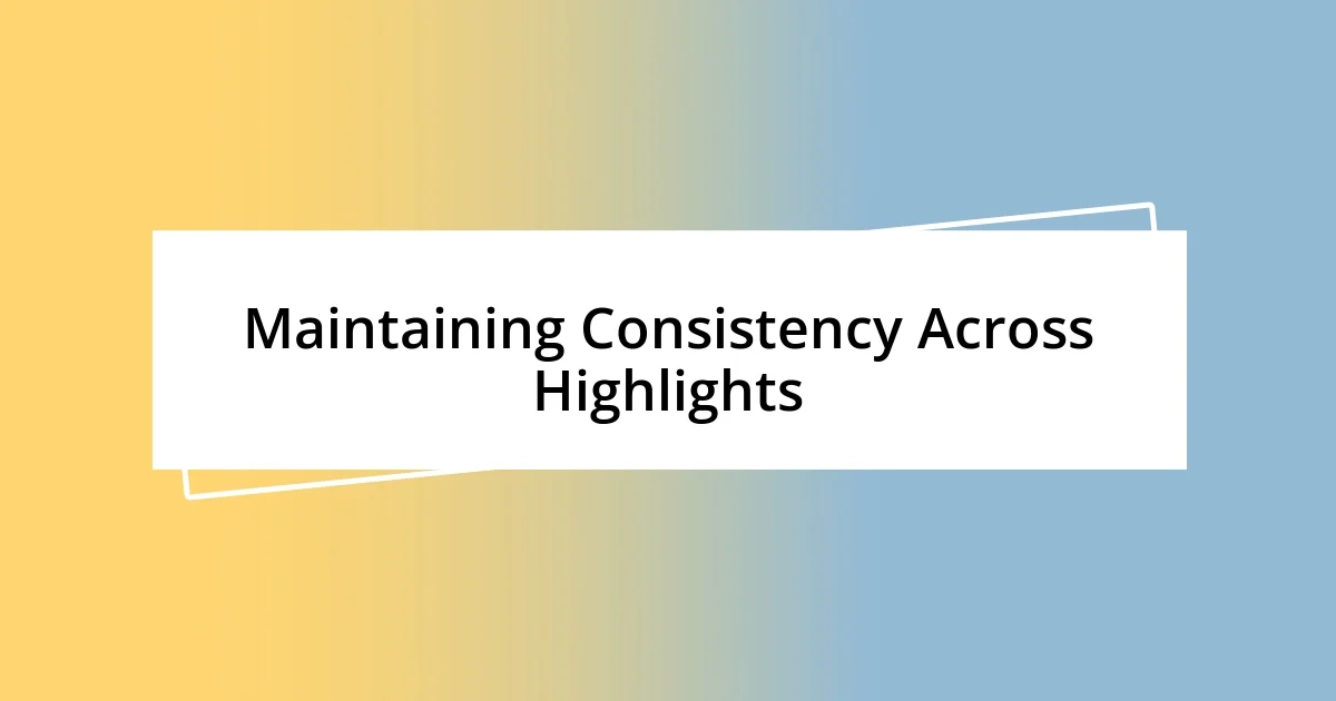 Maintaining Consistency Across Highlights