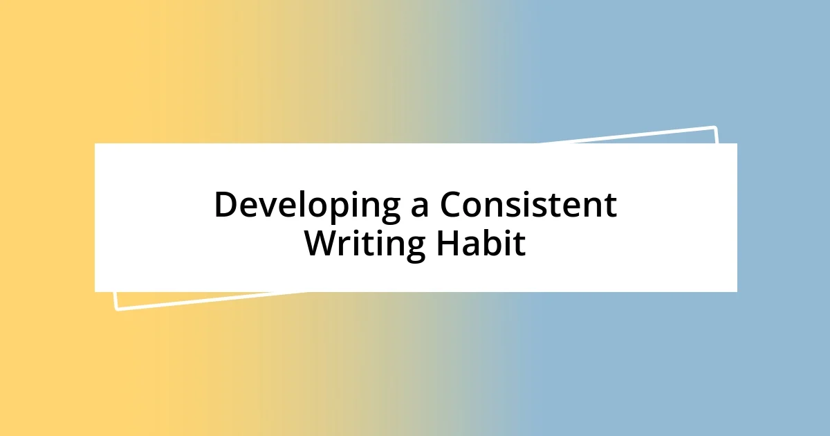 Developing a Consistent Writing Habit