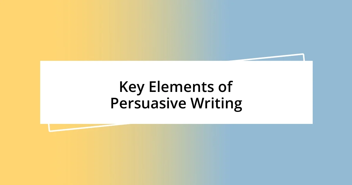 Key Elements of Persuasive Writing