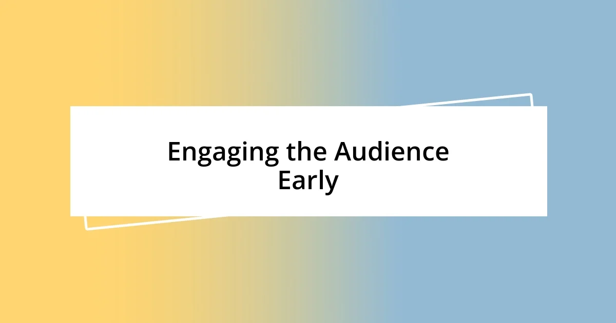 Engaging the Audience Early