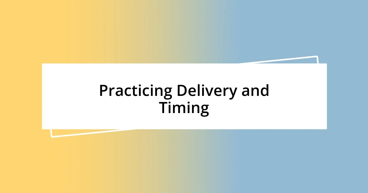 Practicing Delivery and Timing