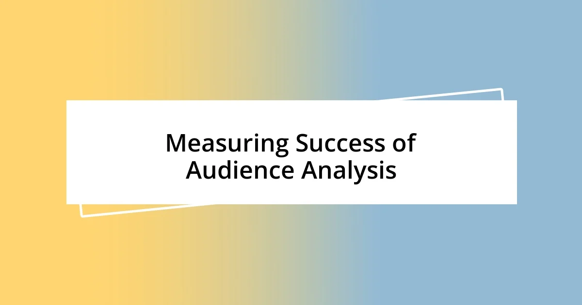 Measuring Success of Audience Analysis