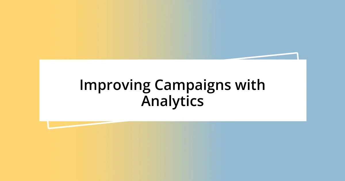 Improving Campaigns with Analytics