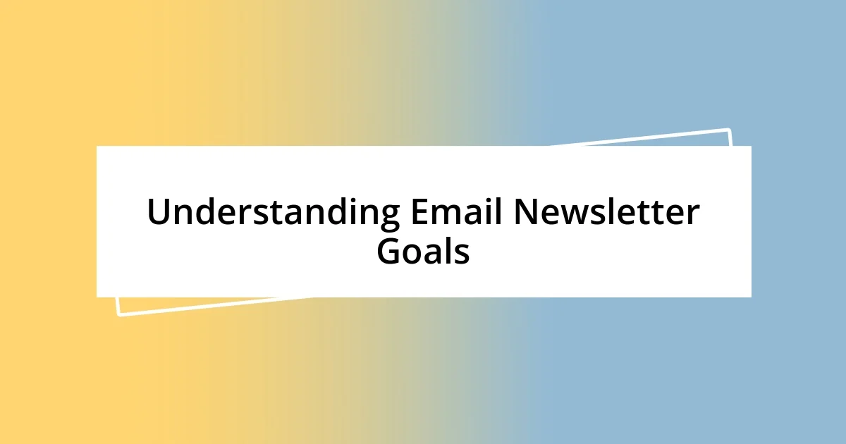 Understanding Email Newsletter Goals