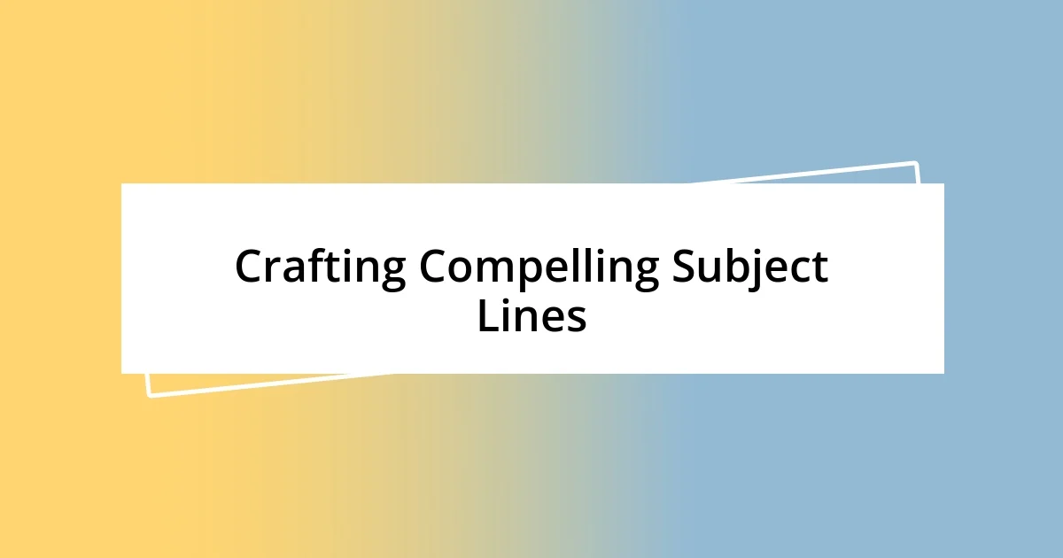 Crafting Compelling Subject Lines