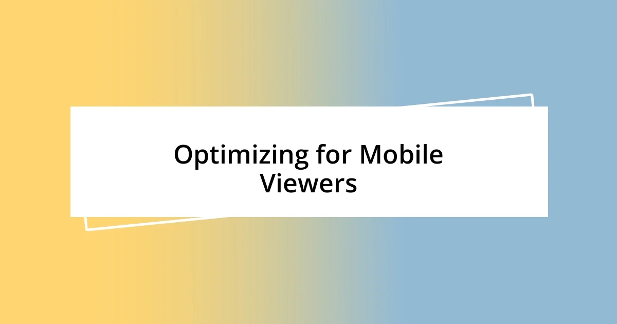 Optimizing for Mobile Viewers