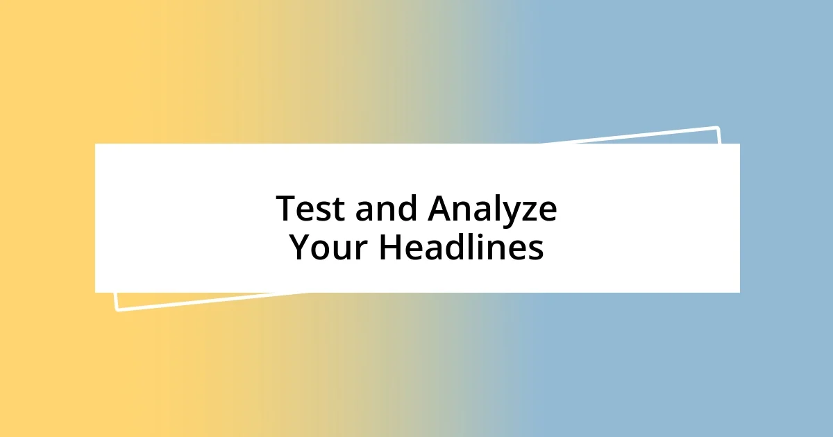 Test and Analyze Your Headlines