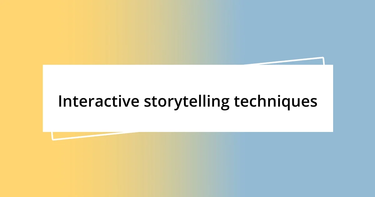 Interactive storytelling techniques