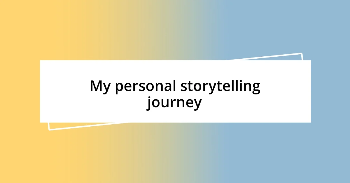 My personal storytelling journey