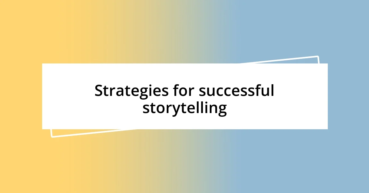 Strategies for successful storytelling