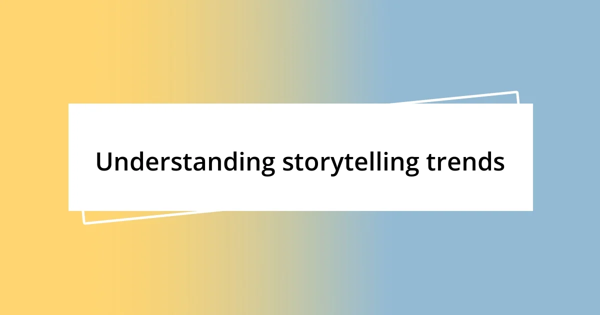 Understanding storytelling trends