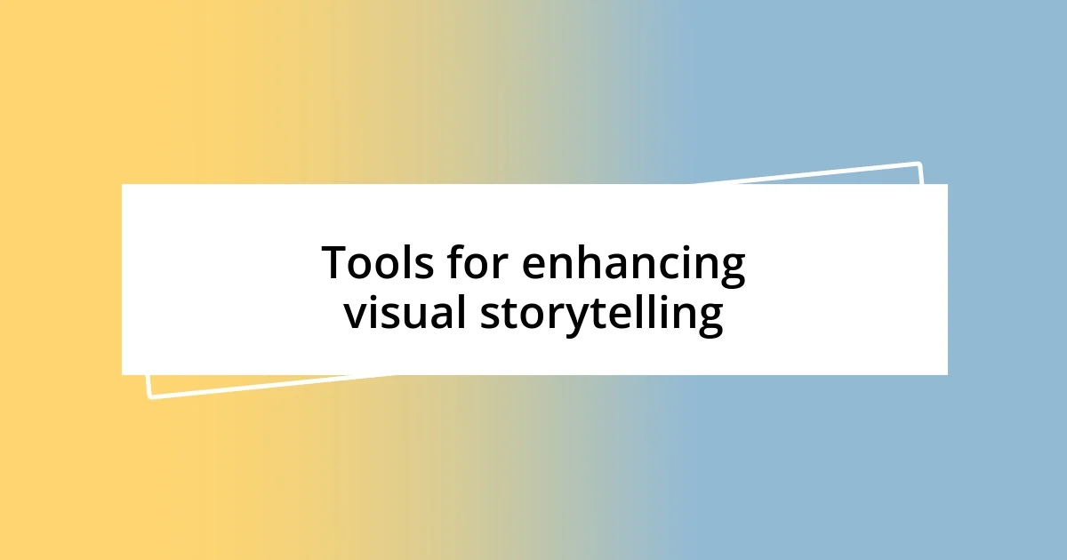 Tools for enhancing visual storytelling