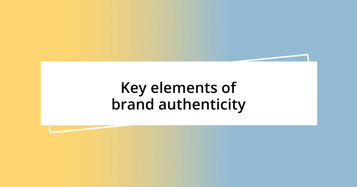 Key elements of brand authenticity