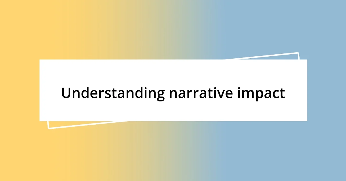 Understanding narrative impact