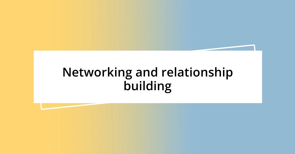 Networking and relationship building