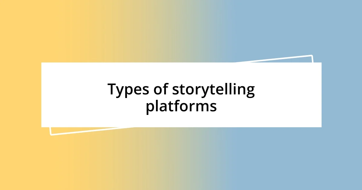 Types of storytelling platforms