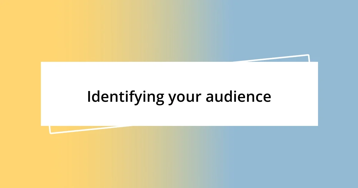 Identifying your audience