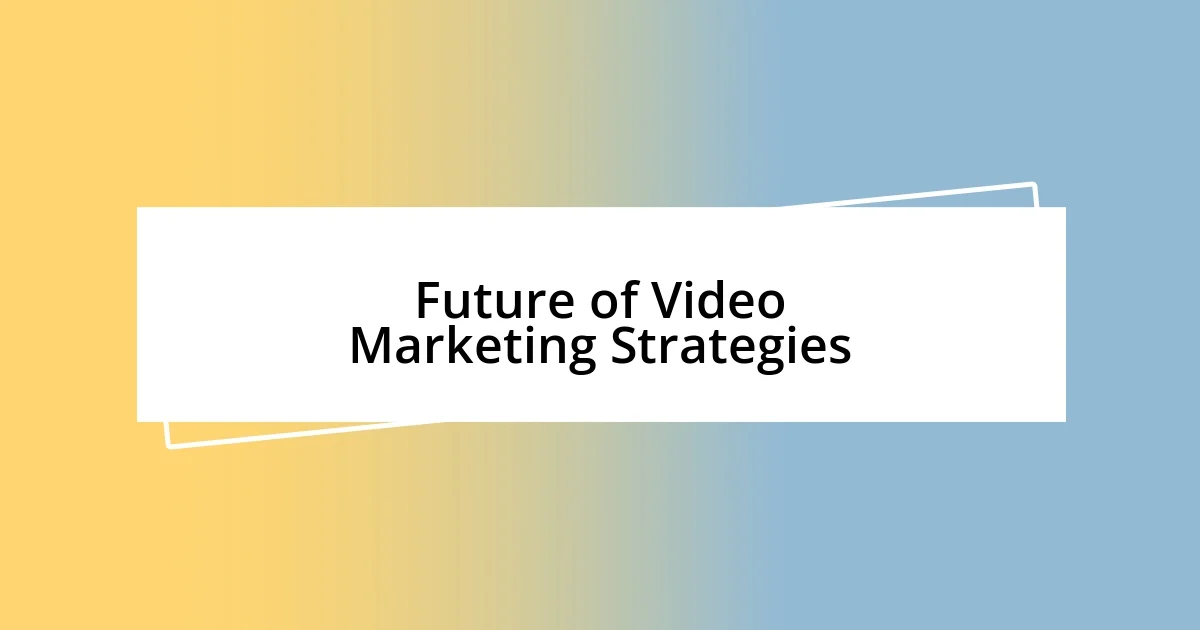 Future of Video Marketing Strategies