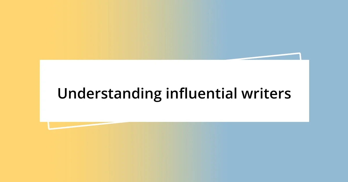 Understanding influential writers