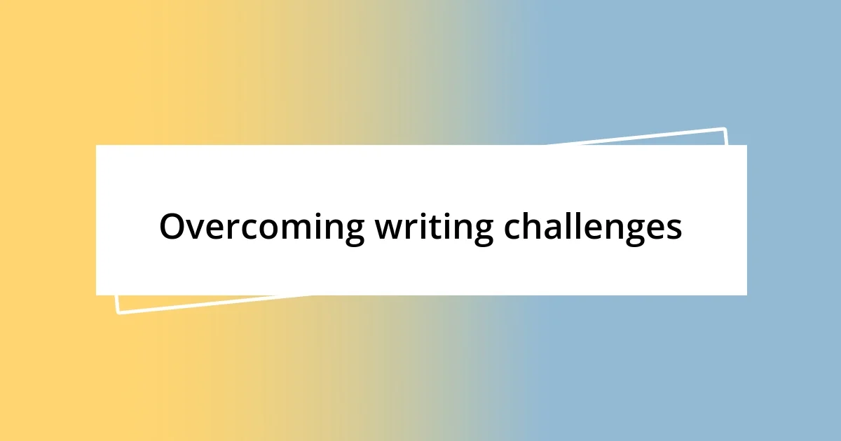 Overcoming writing challenges