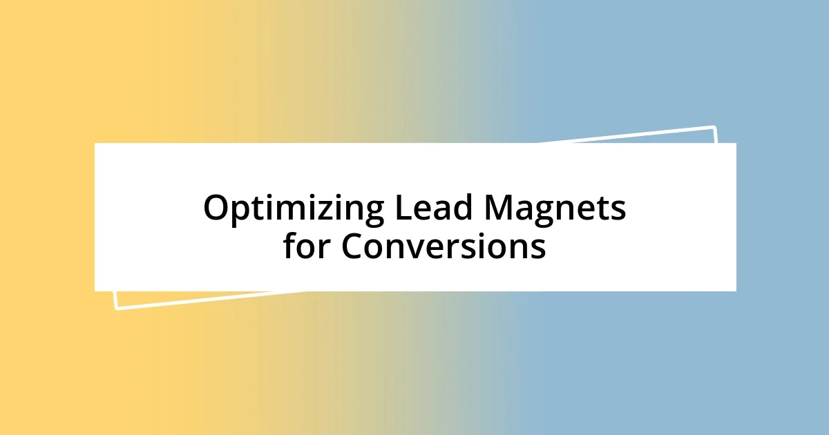 Optimizing Lead Magnets for Conversions