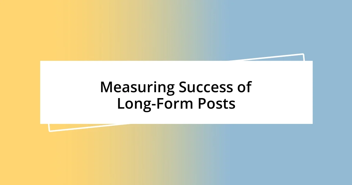 Measuring Success of Long-Form Posts