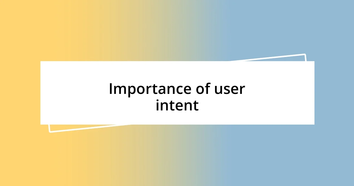 Importance of user intent