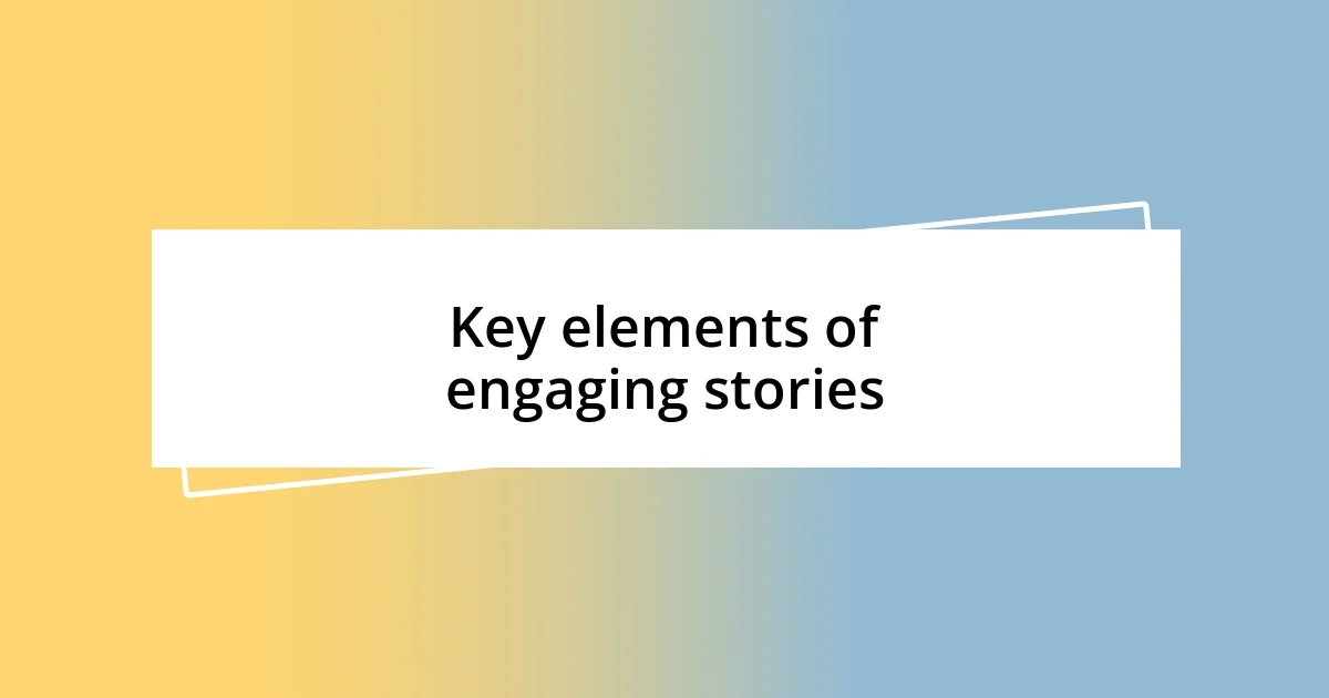 Key elements of engaging stories