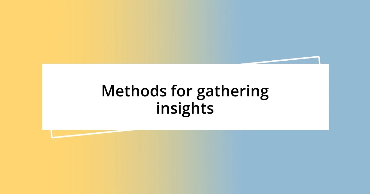 Methods for gathering insights