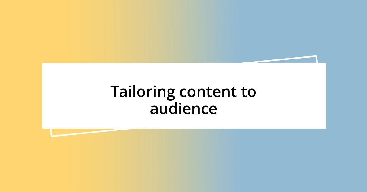 Tailoring content to audience